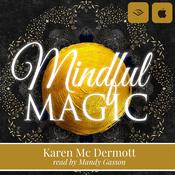 Mindful Magic by  Karen Mc Dermott audiobook