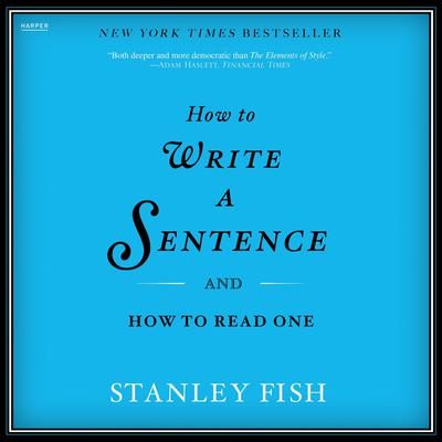 How to Write a Sentence by Stanley Fish audiobook