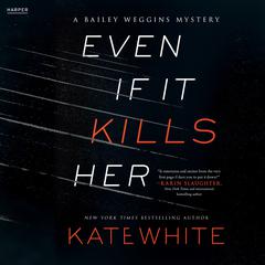 Even If It Kills Her by Kate White audiobook