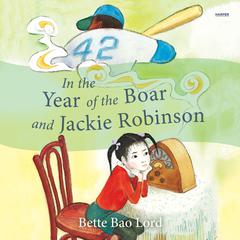 In the Year of the Boar and Jackie Robinson by Bette Bao Lord audiobook