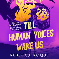 Till Human Voices Wake Us by Rebecca Roque audiobook