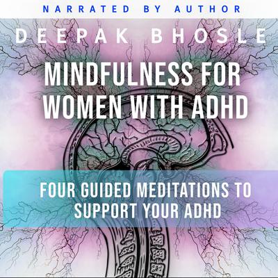 Mindfulness for Women with ADHD by Deepak Bhosle audiobook