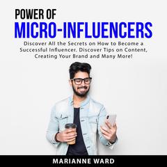 Power of Micro-Influencers by Marianne Ward audiobook
