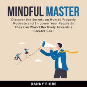 Mindful Master by  Danny Fiore audiobook