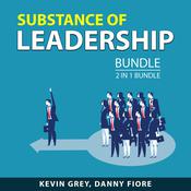 Substance of Leadership Bundle, 2 in 1 Bundle by  Kevin Grey audiobook