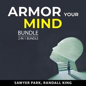 Armor Your Mind Bundle, 2 in 1 Bundle by  Sawyer Park audiobook