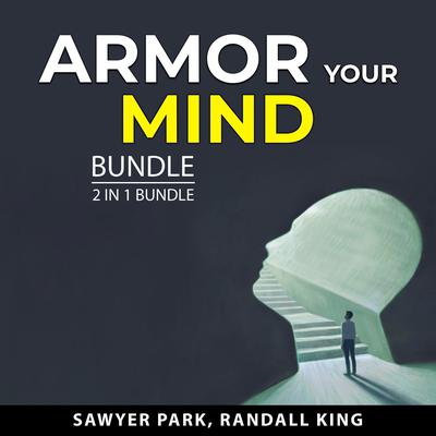 Armor Your Mind Bundle, 2 in 1 Bundle by Sawyer Park audiobook