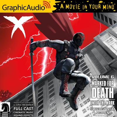 X Volume 6: Marked for Death - Enter The Mark [Dramatized Adaptation] by Duane Swierczynski audiobook