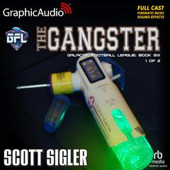 The Gangster (1 of 2) [Dramatized Adaptation] by Scott Sigler audiobook