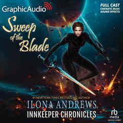Sweep of the Blade [Dramatized Adaptation] by Ilona Andrews audiobook
