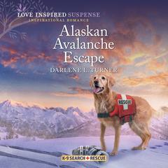 Alaskan Avalanche Escape by Darlene L. Turner audiobook