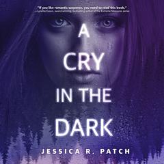 A Cry in the Dark by Jessica R. Patch audiobook