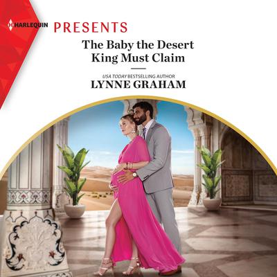 The Baby the Desert King Must Claim by Lynne Graham audiobook