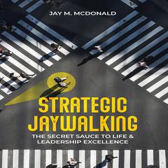Strategic Jaywalking by Jay M. McDonald audiobook