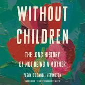 Without Children by  Peggy O'Donnell Heffington audiobook