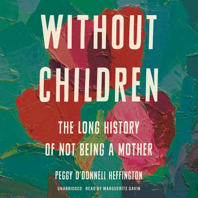 Without Children by Peggy O'Donnell Heffington audiobook