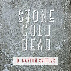 Stone Cold Dead by B. Payton-Settles audiobook