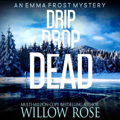 Drip Drop Dead by Willow Rose audiobook