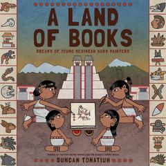 A Land of Books by Duncan Tonatiuh audiobook
