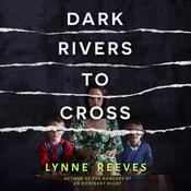 Dark Rivers to Cross by  Lynne Reeves audiobook
