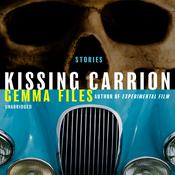 Kissing Carrion by  Gemma Files audiobook