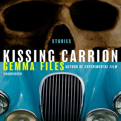 Kissing Carrion by Gemma Files audiobook