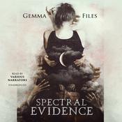 Spectral Evidence by  Gemma Files audiobook