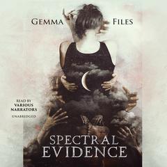 Spectral Evidence by Gemma Files audiobook