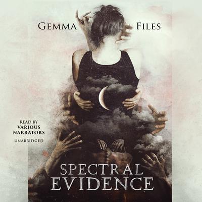 Spectral Evidence by Gemma Files audiobook