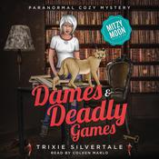 Dames and Deadly Games by  Trixie Silvertale audiobook