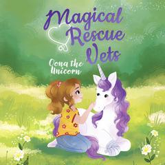 Magical Rescue Vets: Oona the Unicorn by Melody Lockhart audiobook