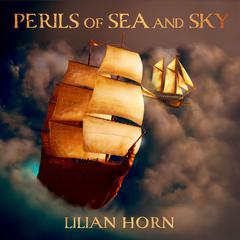 Perils of Sea and Sky by Lilian Horn audiobook
