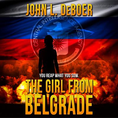 The Girl from Belgrade by John L. DeBoer audiobook