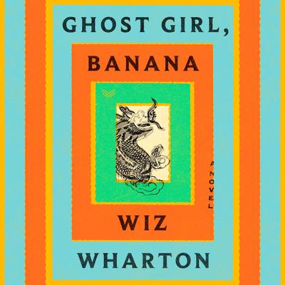 Ghost Girl, Banana by Wiz Wharton audiobook