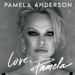 Love, Pamela by Pamela Anderson audiobook