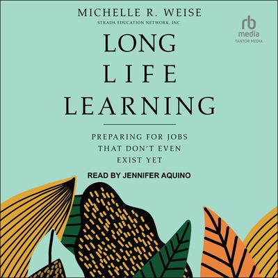 Long Life Learning by Michelle R. Weise audiobook