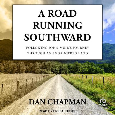 A Road Running Southward by Dan Chapman audiobook