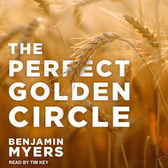 The Perfect Golden Circle by Benjamin Myers audiobook