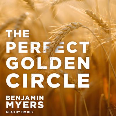 The Perfect Golden Circle by Benjamin Myers audiobook