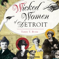 Wicked Women of Detroit by Tobin T. Buhk audiobook