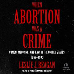 When Abortion Was a Crime by Leslie J. Reagan audiobook