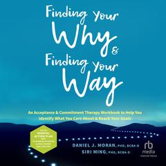 Finding Your Why and Finding Your Way by Daniel J.  Moran audiobook