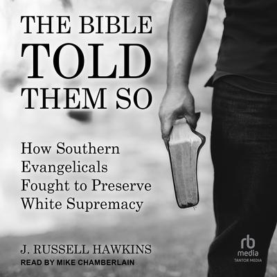 The Bible Told Them So by J. Russell Hawkins audiobook