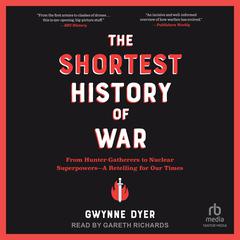 The Shortest History of War by Gwynne Dyer audiobook