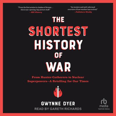 The Shortest History of War by Gwynne Dyer audiobook