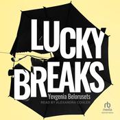 Lucky Breaks by  Yevgenia Belorusets audiobook