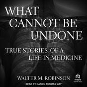 What Cannot Be Undone by  Walter M. Robinson audiobook