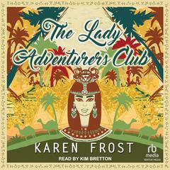 The Lady Adventurers Club by Karen Frost audiobook
