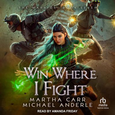 Win Where I Fight by Michael Anderle audiobook
