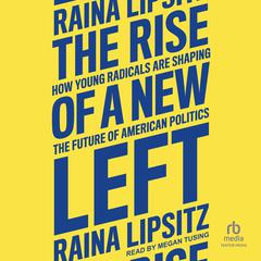 The Rise of a New Left by Raina Lipsitz audiobook